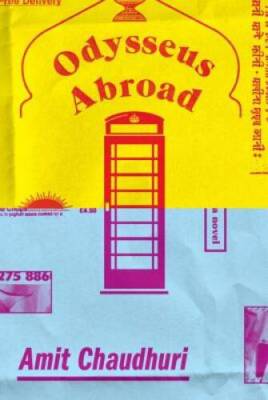 Odysseus Abroad: A novel - Hardcover By Chaudhuri, Amit - GOOD