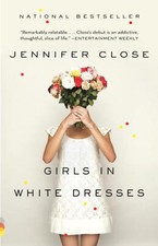 Girls in White Dresses by Jennifer Close (2012)
