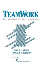 Teamwork: What Must Go Right/What Can Go Wrong (SAGE Series in Interpersonal...