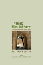 Naming What We Know, Classroom Edition: Threshold Concepts of Writing Studies by