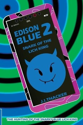 Edison Blue 2: Snark of the Lich King By J Thacker - New Copy - 9781913152215