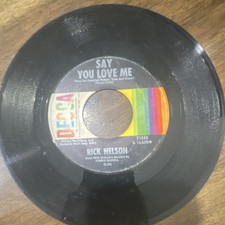 Rick Nelson Say You Love Me/Love And Kisses 7...