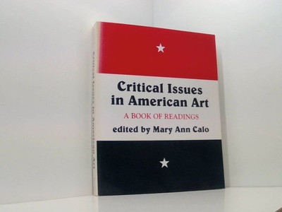 Critical Issues In American Art: A Book Of Readings Ann Calo, Mary: