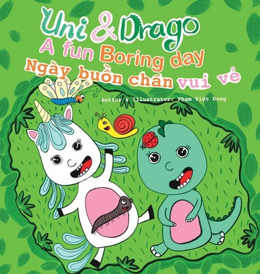 Sylvie Pham | Uni & Drago - a fun Boring day - EN-VI Bilingual book - A fun...