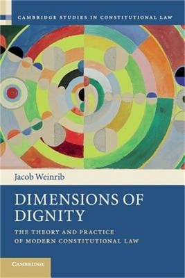 Dimensions of Dignity: The Theory and Practice of Modern Constitutional Law (Pap