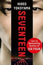 Seventeen: the new novel from the bestselling Japanese sensation By Hideo Yokoy