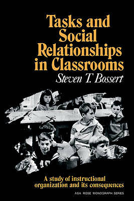 Tasks and Social Relationships in Classrooms Bossert Paperback 9780521295055