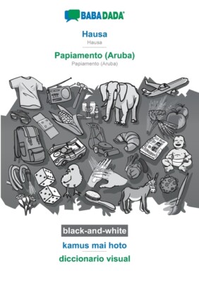 Babadada Black-And-White, Hausa - Papiamento (Aruba), Kamus Mai Hoto - Dicc...