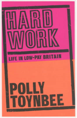 Hard Work: Life in Low-pay Britain, Polly Toynbee, Used; Very Good Book
