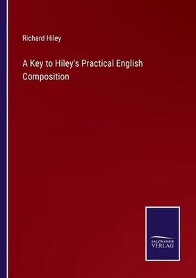 A Key to Hiley's Practical English Composition by Richard Hiley Paperback Book