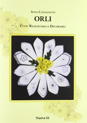 Saum. Wie man sie herstellt und dekoriert [Taschenbuch] [May 06, 2013] Castagnetti, Anna