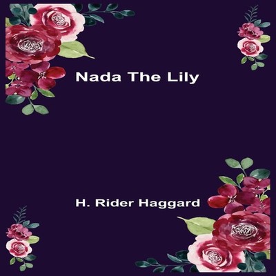 Nada the Lily H. Rider Haggard Paperback Alpha Editions