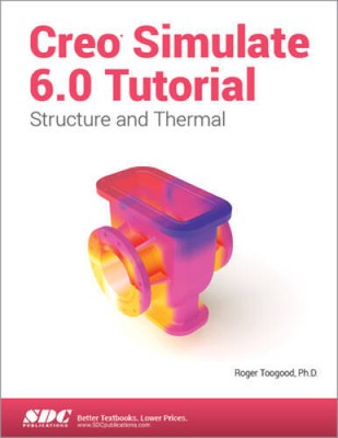 Creo Simulate 60 Tutorial - Perfect Paperback By Roger Toogood - GOOD