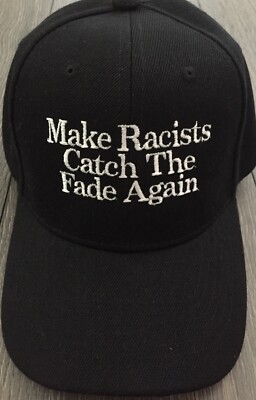 MAKE RACISTS CATCH THE FADE AGAIN 2020 DEMOCRATIC Hat Anti TRUMP Anti Hate Cap