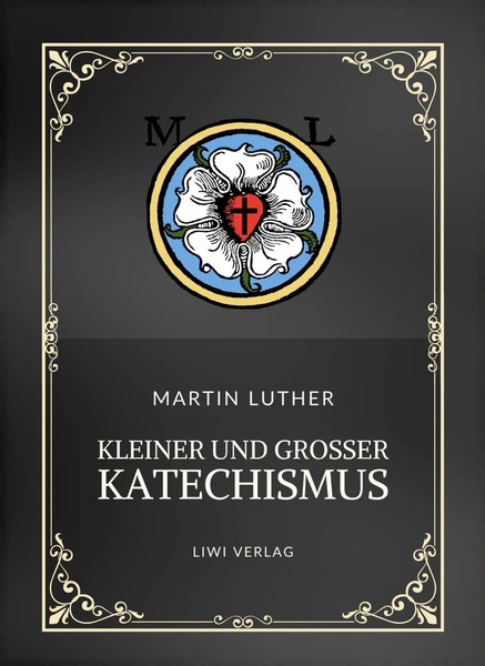 Martin Luther | Martin Luther: Kleiner Und GroßEr Katechismus. Neuausgabe | Buch-image