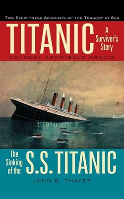 Titanic: A Survivor s Story - Archibald Gracie - Good - See condition notes