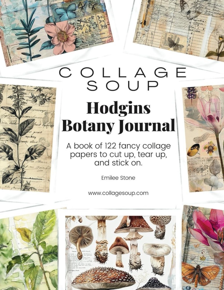 Collage Soup - Hodgins Botany Journal: A book of 122 fancy collag