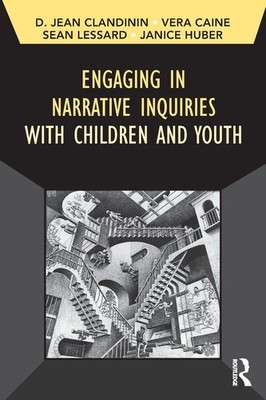 Engaging in Narrative Inquiries with Children and Youth (Developing Qualitat...