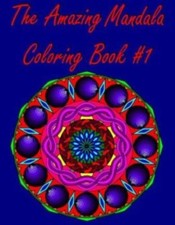 The Amazing Mandala Coloring Book 1: Original Designs 