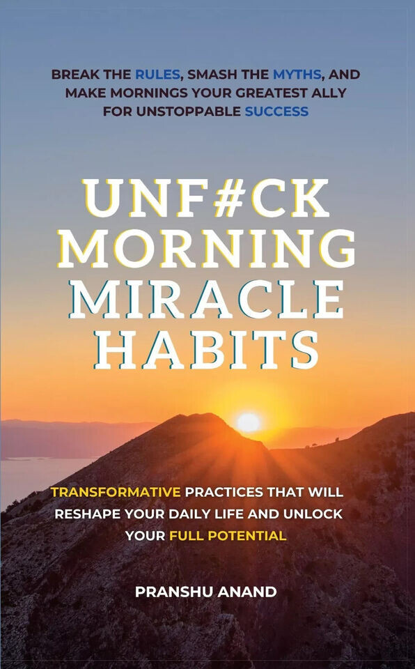UnF#ck Morning Miracle Habits: Transformative Practices by Pranshu Anand Paperba