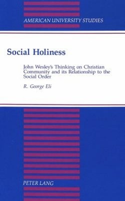 Social Holiness : John Wesley's Thinking on Christian Community a