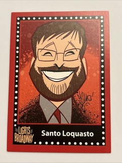 SANTO LOQUASTO Spring 2017 Edition LIGHTS OF BROADWAY Show Cards TRADING CARD!