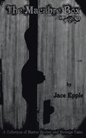 Jace Epple | The Macabre Box | Taschenbuch | Englisch (2008) | Authorhouse
