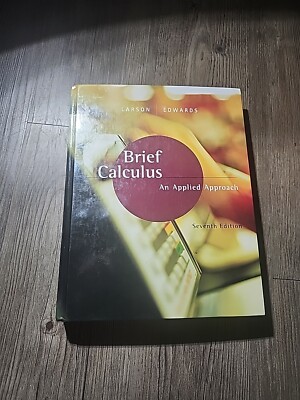 Brief Calculus : An Applied Approach by Ron Larson and Bruce H. Edwards...