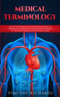 Medical Terminology: Master Your Medical Vocabulary by Learning to Pronounce,...
