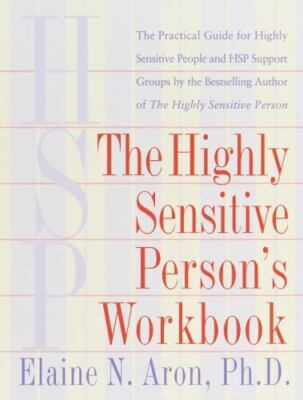 The Highly Sensitive Person's Workbook by Elaine N. Aron (1999, Trade Paperback,
