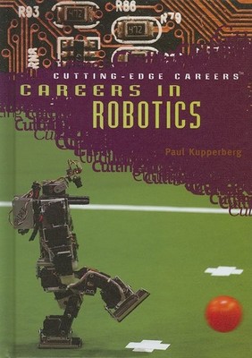 Careers in Robotics (Cutting-edge Careers)