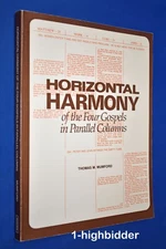 Horizontal Harmony of the Four Gospels in Parallel Columns Thomas M Mumford LDS
