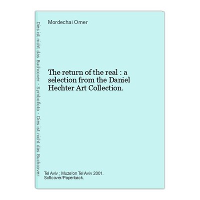 The return of the real : a selection from the Daniel Hechter Art Collection. Ome