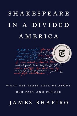 Shakespeare in a Divided America: What His Plays Tell Us About Our Past and ...
