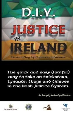 D.I.Y. JUSTICE IN IRELAND - Prosecuting by Common Informer by Stephen T. Manning