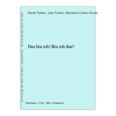 Das bin ich! Bin ich das? Parker, Derek, Julia Parker und Marianne Cohen-Stucki