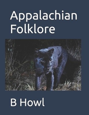 Appalachian Folklore by B. Howl Paperback Book