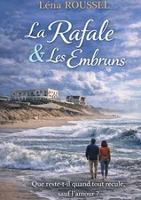 La Rafale et Les Embruns: Que reste t il quand tout recule, sauf l amour Roman h