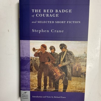 The Red Badge of Courage & Selected Short Fiction by Stephen Crane (2004, B&N)