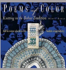 Poems of Color: Knitting in the Bohus Tradition by Wendy Keele