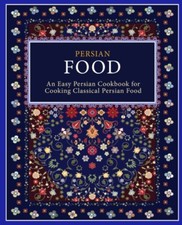 Press - Persian Food  An Easy Persian Cookbook for Cooking Classical P - X555z