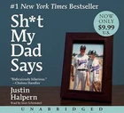 Sh*t My Dad Says Low Price by Justin Halpern (2010, Compact Disc) - New & Sealed