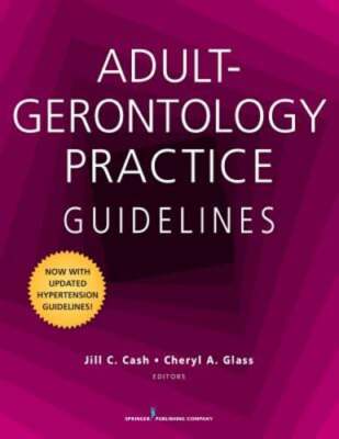 Adult-Gerontology Practice Guidelines by Jill C. Cash: Used