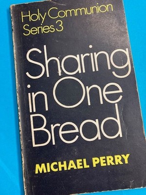 HEILIGE KOMMUNION SERIE 3 ~ ''IN EINEM BROT TEILEN'' von Michael Perry 678pp pb SPCK
