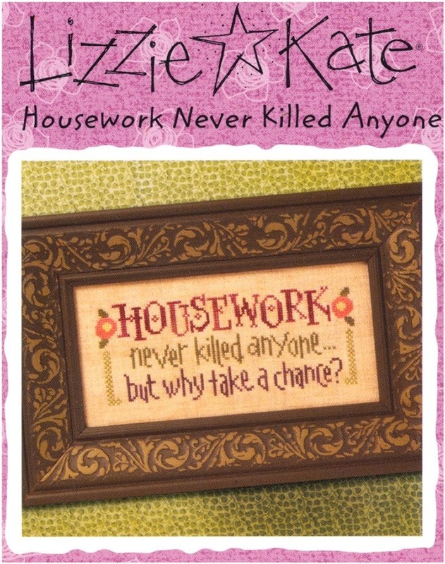 Lizzie Kate HOUSEWORK NEVER KILLED ANYONE Snippet Cross Stitch Leaflet ONLY
