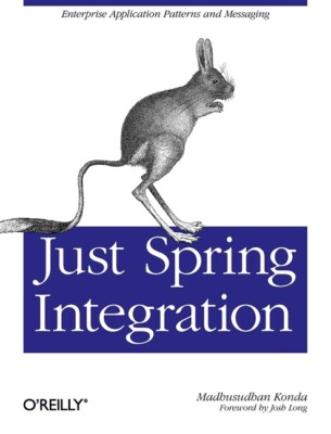 Just Spring Integration: A Lightweight Introduction To Spring Integration