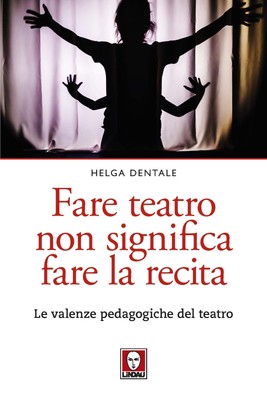 Helga Dentale Fare teatro non significa fare la recita. Le valenze (Taschenbuch)