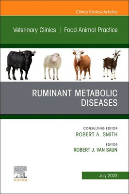 Ruminant Metabolic Diseases, An Issue of Veterinary Clinics of North America:...