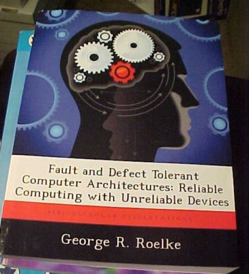 Fault and Defect Tolerant Computer Architectures : Reliable Computing...