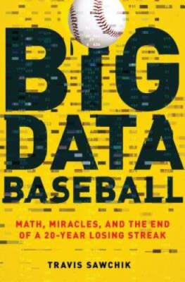 Big Data Baseball: Math, Miracles, and the End of a 20-Year  - ACCEPTABLE